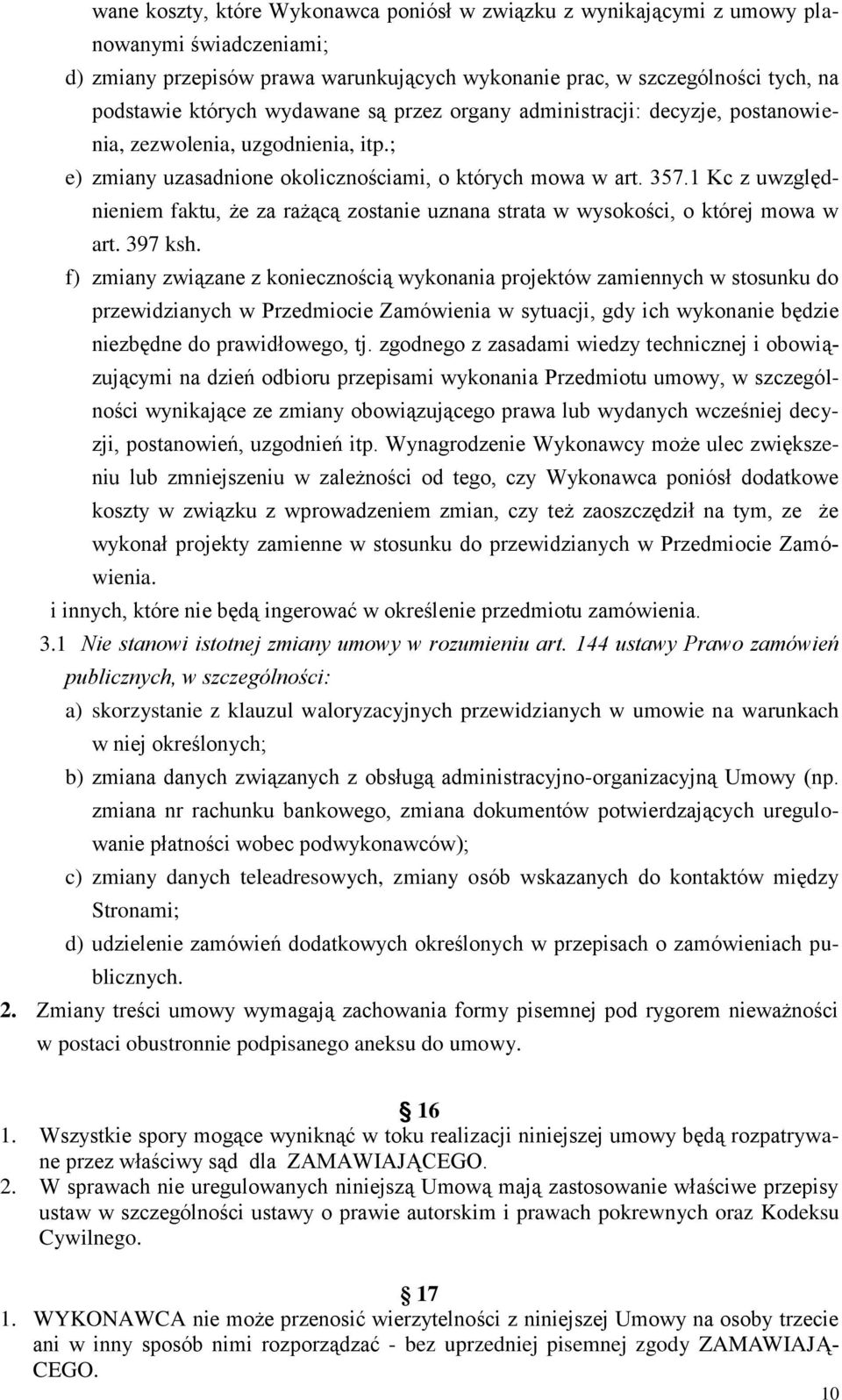 1 Kc z uwzględnieniem faktu, że za rażącą zostanie uznana strata w wysokości, o której mowa w art. 397 ksh.