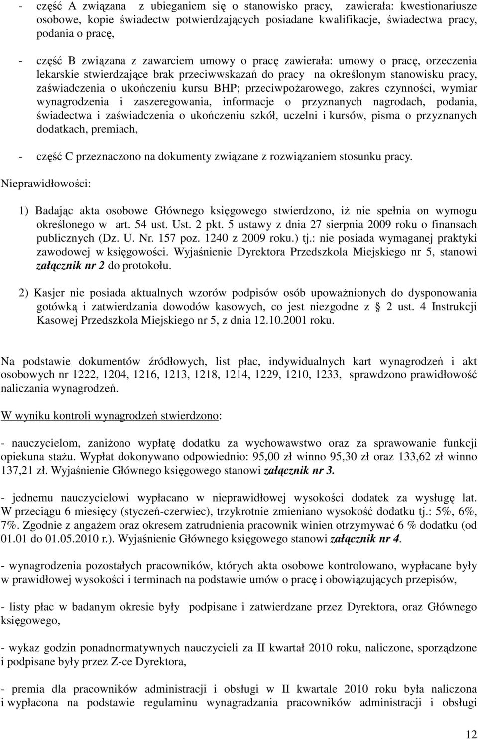 przeciwpożarowego, zakres czynności, wymiar wynagrodzenia i zaszeregowania, informacje o przyznanych nagrodach, podania, świadectwa i zaświadczenia o ukończeniu szkół, uczelni i kursów, pisma o