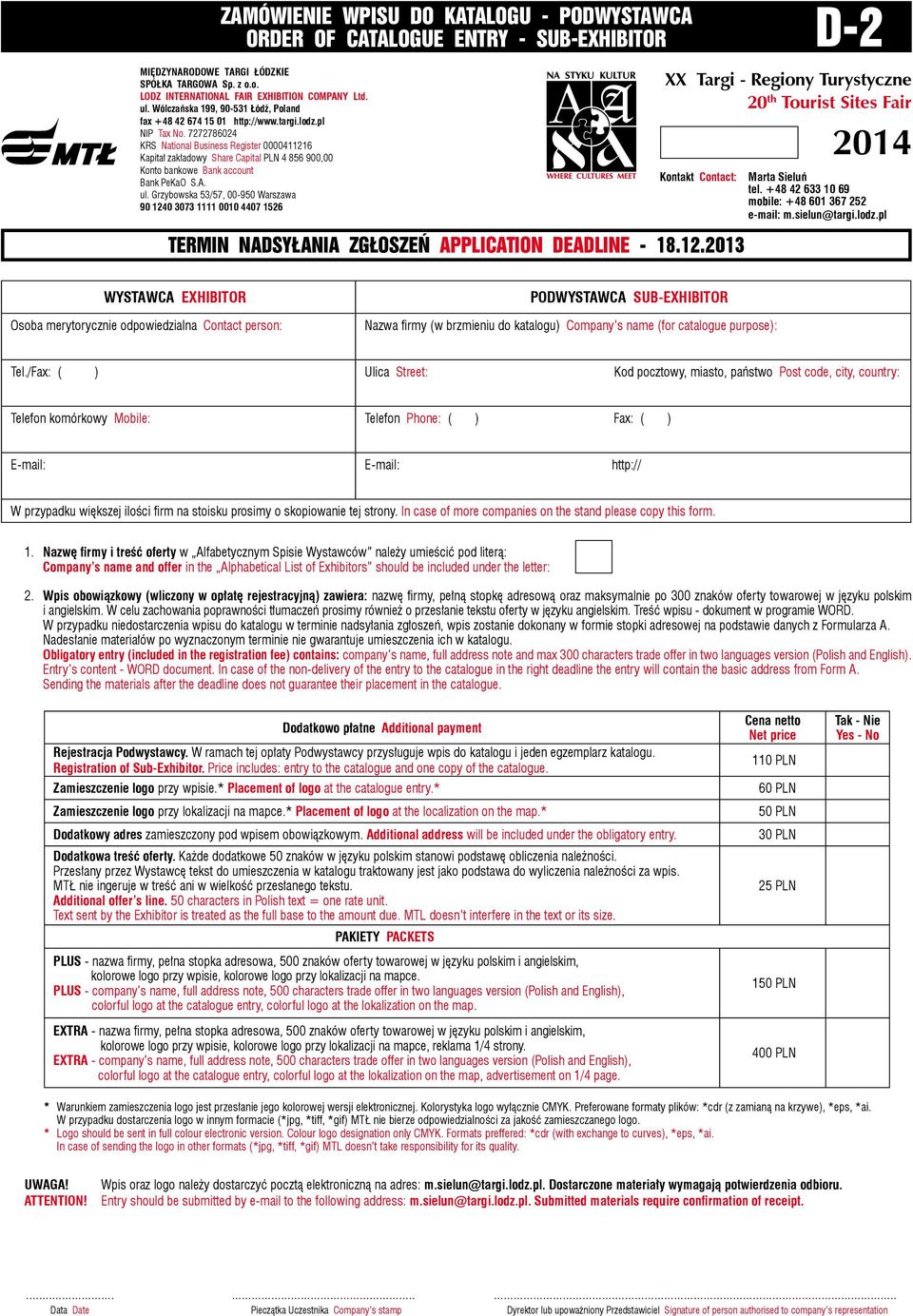 stoisku prosimy o skopiowanie tej strony. In case of more companies on the stand please copy this form. 1.