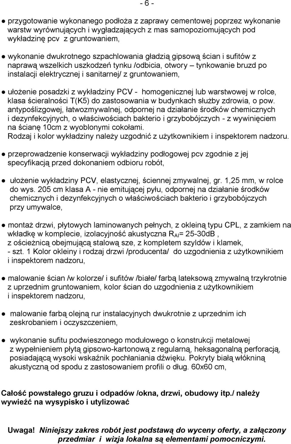 wykładziny PCV - homogenicznej lub warstwowej w rolce, klasa ścieralności T(K5) do zastosowania w budynkach służby zdrowia, o pow.