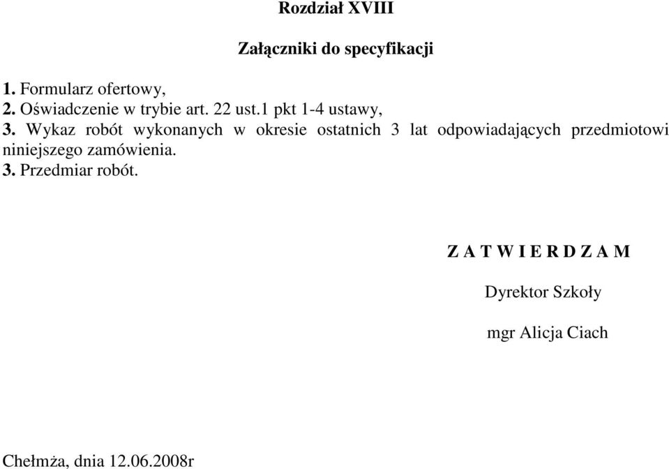 Wykaz robót wykonanych w okresie ostatnich 3 lat odpowiadających przedmiotowi