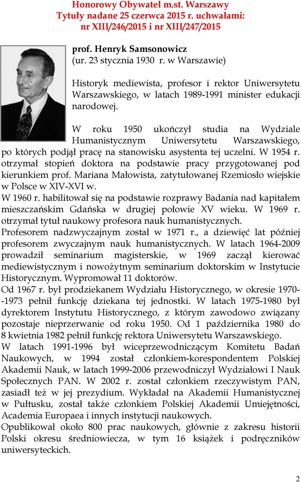 W roku 1950 ukończył studia na Wydziale Humanistycznym Uniwersytetu Warszawskiego, po których podjął pracę na stanowisku asystenta tej uczelni. W 1954 r.