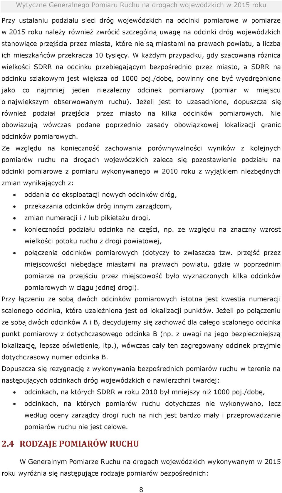 W każdym przypadku, gdy szacowana różnica wielkości SDRR na odcinku przebiegającym bezpośrednio przez miasto, a SDRR na odcinku szlakowym jest większa od 1000 poj.