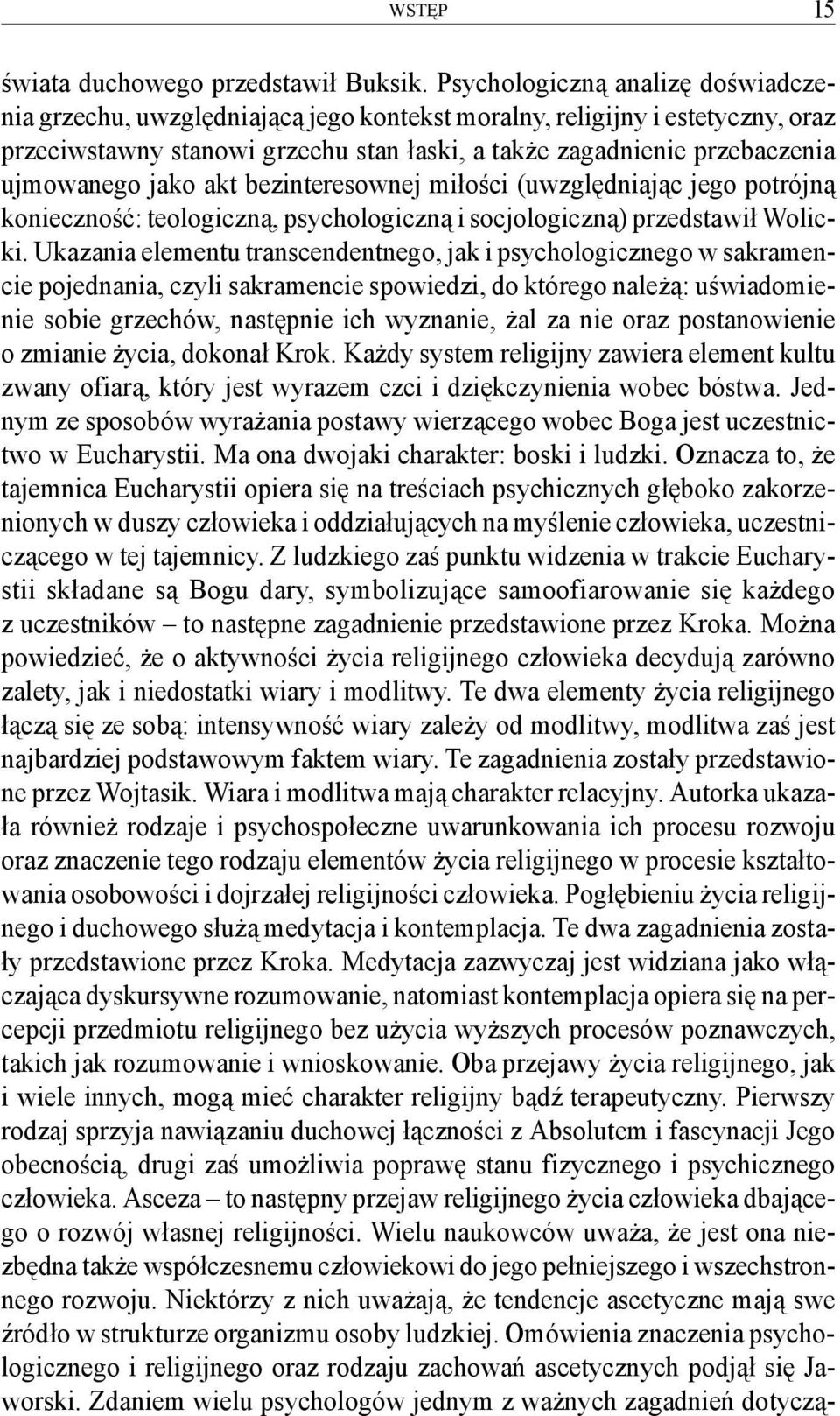 jako akt bezinteresownej miłości (uwzględniając jego potrójną konieczność: teologiczną, psychologiczną i socjologiczną) przedstawił Wolicki.