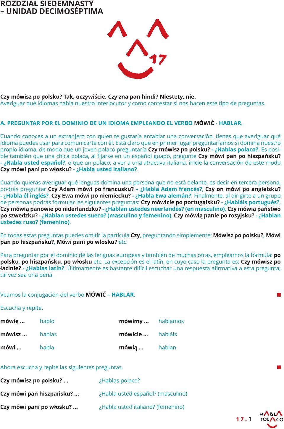 Cuando conoces a un extranjero con quien te gustaría entablar una conversación, tienes que averiguar qué idioma puedes usar para comunicarte con él.