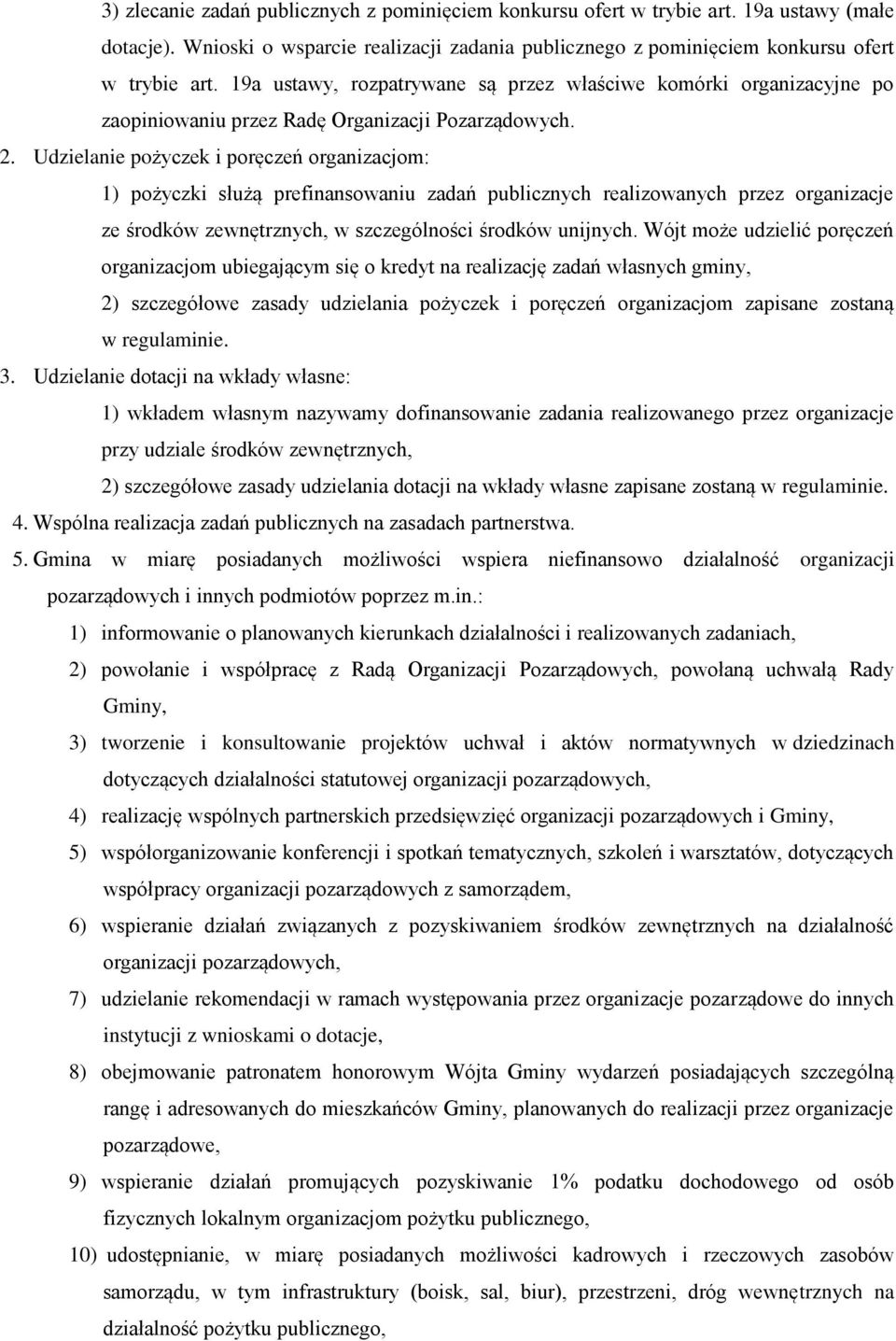 Udzielanie pożyczek i poręczeń organizacjom: 1) pożyczki służą prefinansowaniu zadań publicznych realizowanych przez organizacje ze środków zewnętrznych, w szczególności środków unijnych.