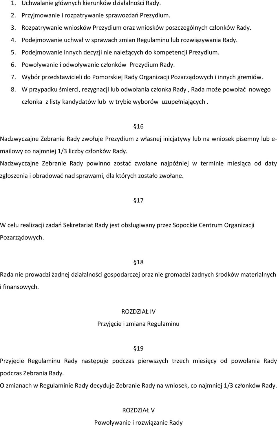 Wybór przedstawicieli do Pomorskiej Rady Organizacji Pozarządowych i innych gremiów. 8.