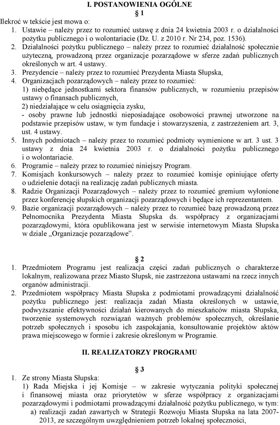 4 ustawy. 3. Prezydencie należy przez to rozumieć Prezydenta Miasta Słupska, 4.