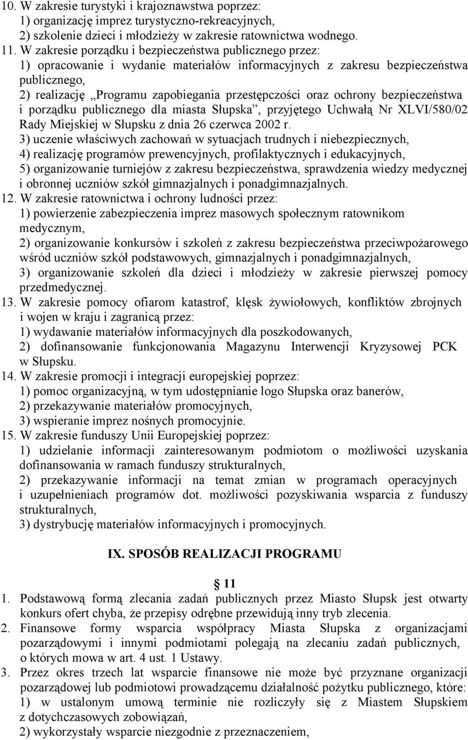 oraz ochrony bezpieczeństwa i porządku publicznego dla miasta Słupska, przyjętego Uchwałą Nr XLVI/580/02 Rady Miejskiej w Słupsku z dnia 26 czerwca 2002 r.