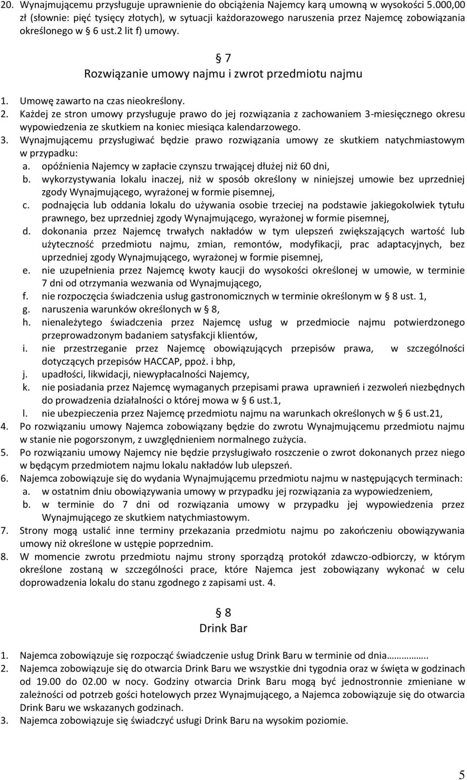 Umowę zawarto na czas nieokreślony. 2. Każdej ze stron umowy przysługuje prawo do jej rozwiązania z zachowaniem 3-