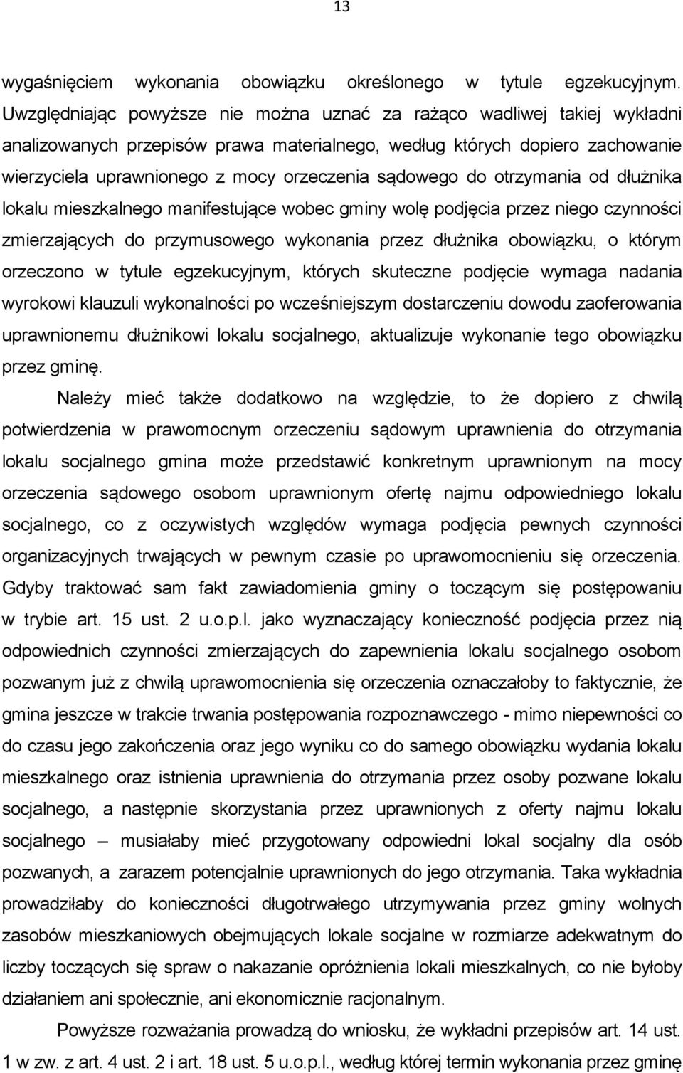 sądowego do otrzymania od dłużnika lokalu mieszkalnego manifestujące wobec gminy wolę podjęcia przez niego czynności zmierzających do przymusowego wykonania przez dłużnika obowiązku, o którym