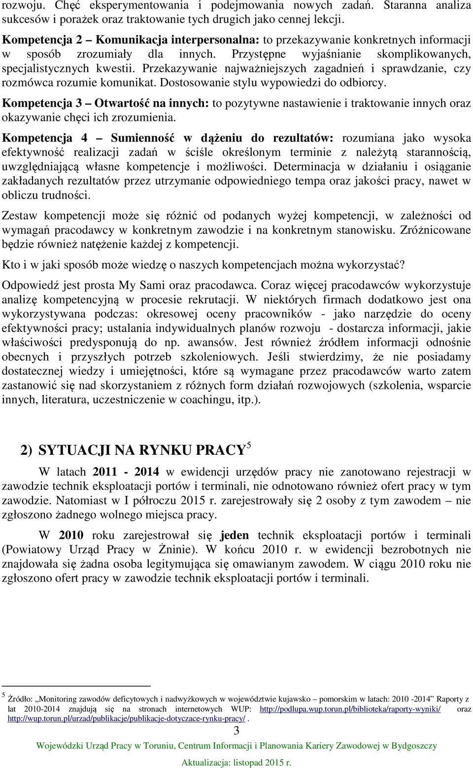 Przekazywanie najważniejszych zagadnień i sprawdzanie, czy rozmówca rozumie komunikat. Dostosowanie stylu wypowiedzi do odbiorcy.