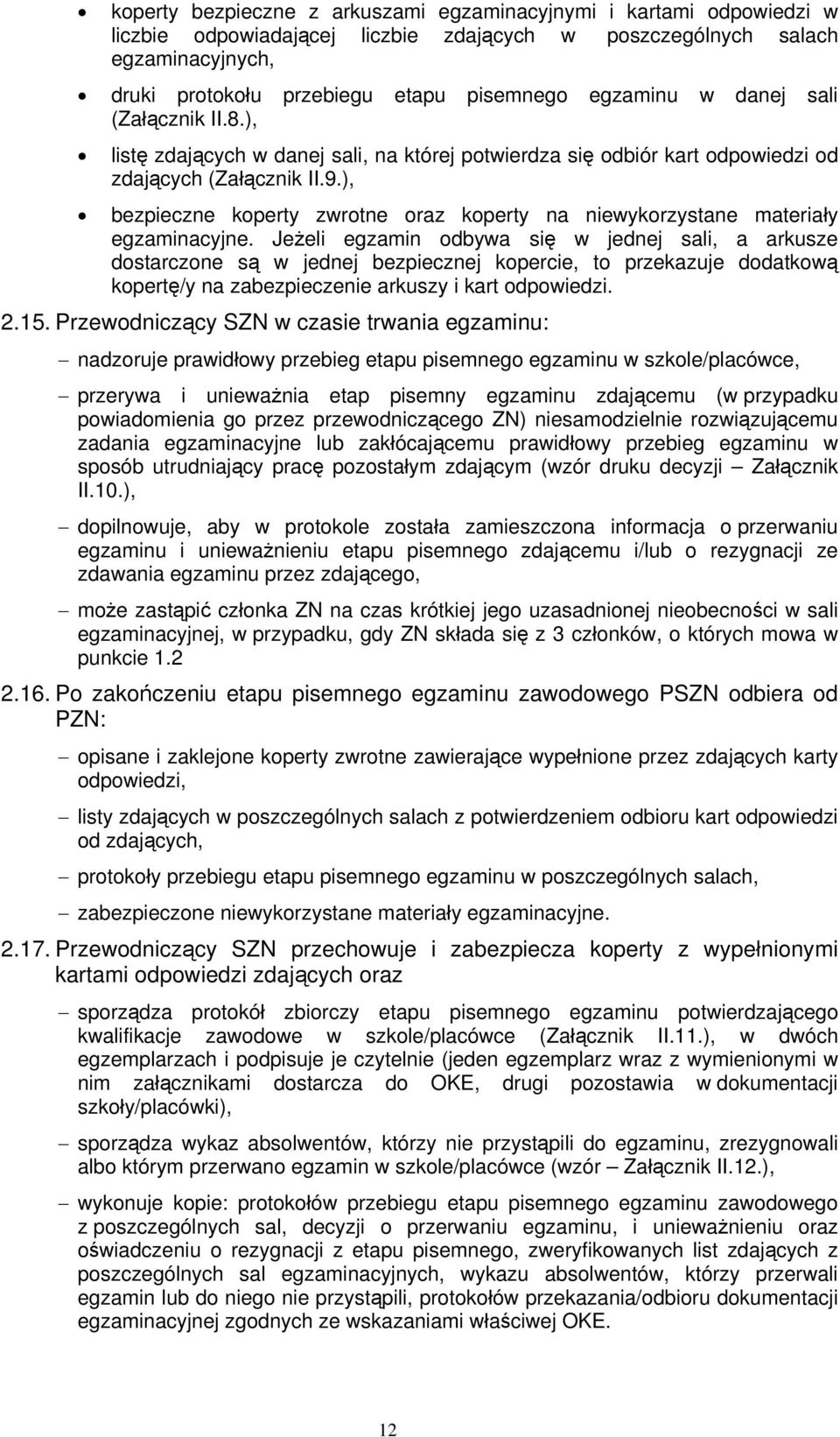 ), bezpieczne koperty zwrotne oraz koperty na niewykorzystane materiały egzaminacyjne.