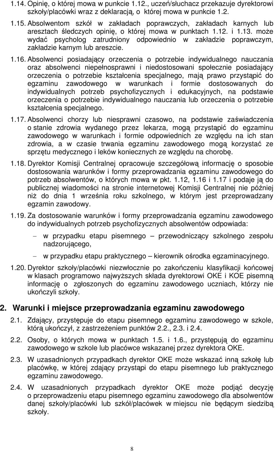 może wydać psycholog zatrudniony odpowiednio w zakładzie poprawczym, zakładzie karnym lub areszcie. 1.16.