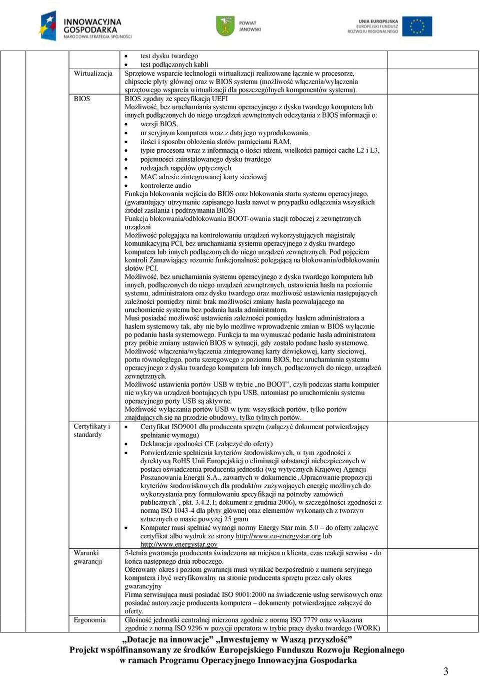 BIOS zgdny ze specyfikacją UEFI Mżliwść, bez uruchamiania systemu peracyjneg z dysku twardeg kmputera lub innych pdłącznych d nieg urządzeń zewnętrznych dczytania z BIOS infrmacji : wersji BIOS, nr