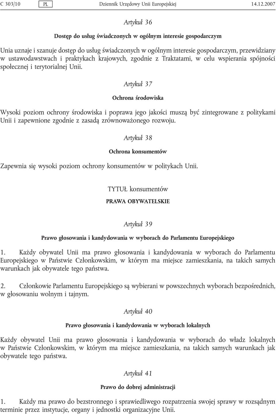 praktykach krajowych, zgodnie z Traktatami, w celu wspierania spójności społecznej i terytorialnej Unii.