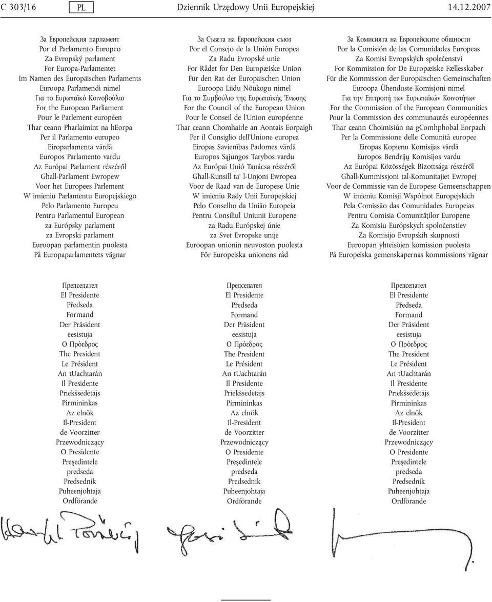European Parliament Pour le Parlement européen Thar ceann Pharlaimint na heorpa Per il Parlamento europeo Eiroparlamenta vārdā Europos Parlamento vardu Az Európai Parlament részéről Għall-Parlament