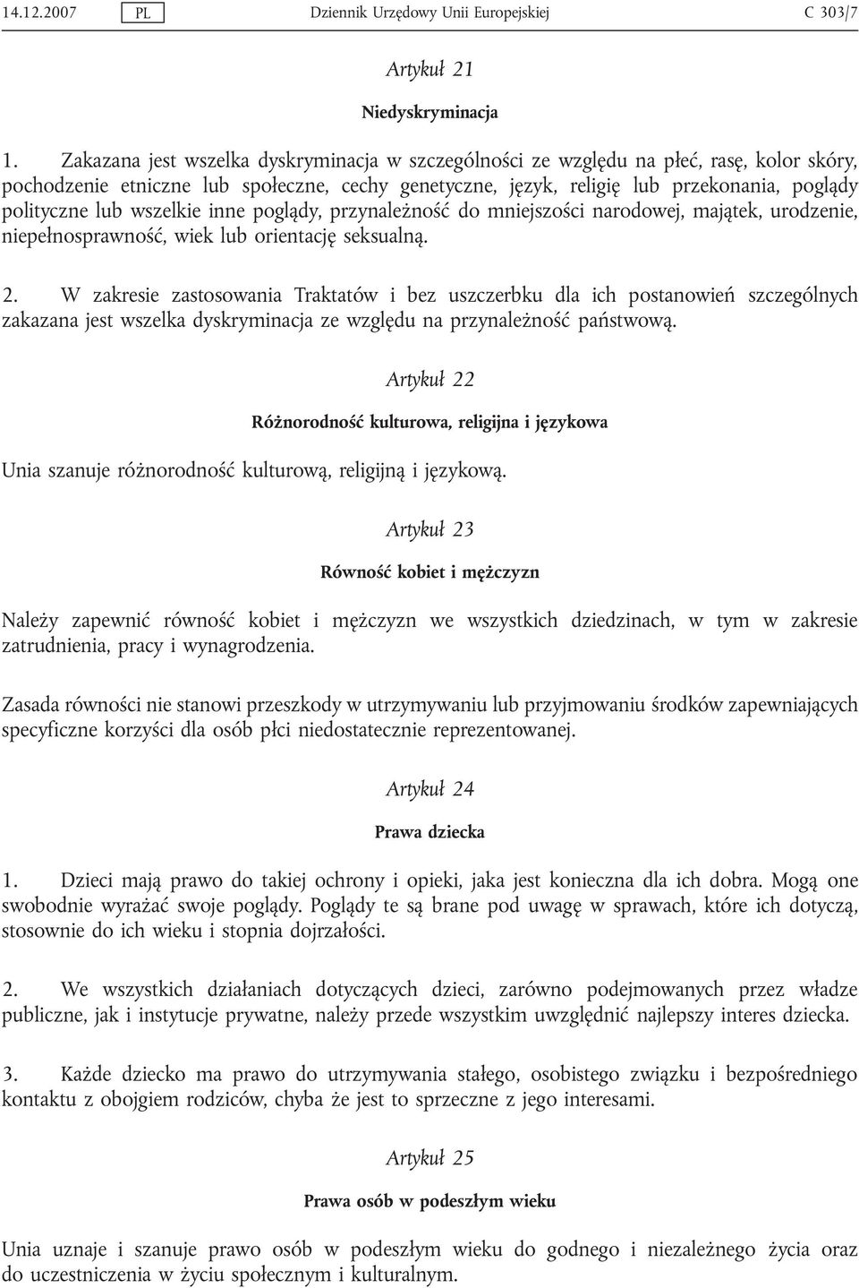 wszelkie inne poglądy, przynależność do mniejszości narodowej, majątek, urodzenie, niepełnosprawność, wiek lub orientację seksualną. 2.