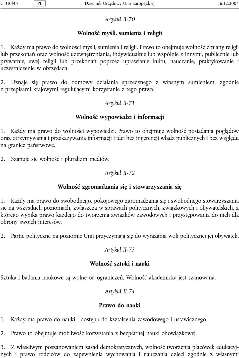 kultu, nauczanie, praktykowanie i uczestniczenie w obrzędach. 2.