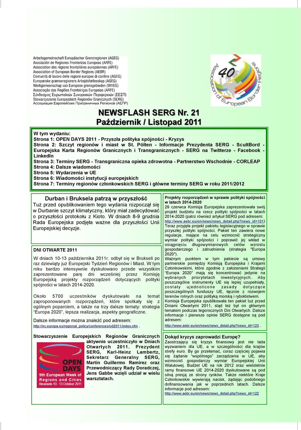 zdrowotna - Partnerstwo Wschodnie - CORLEAP Strona 4: Dalsze wiadomości Strona 5: Wydarzenia w UE Strona 6: Wiadomości instytucji europejskich Strona 7: Terminy regionów członkowskich SERG i główne
