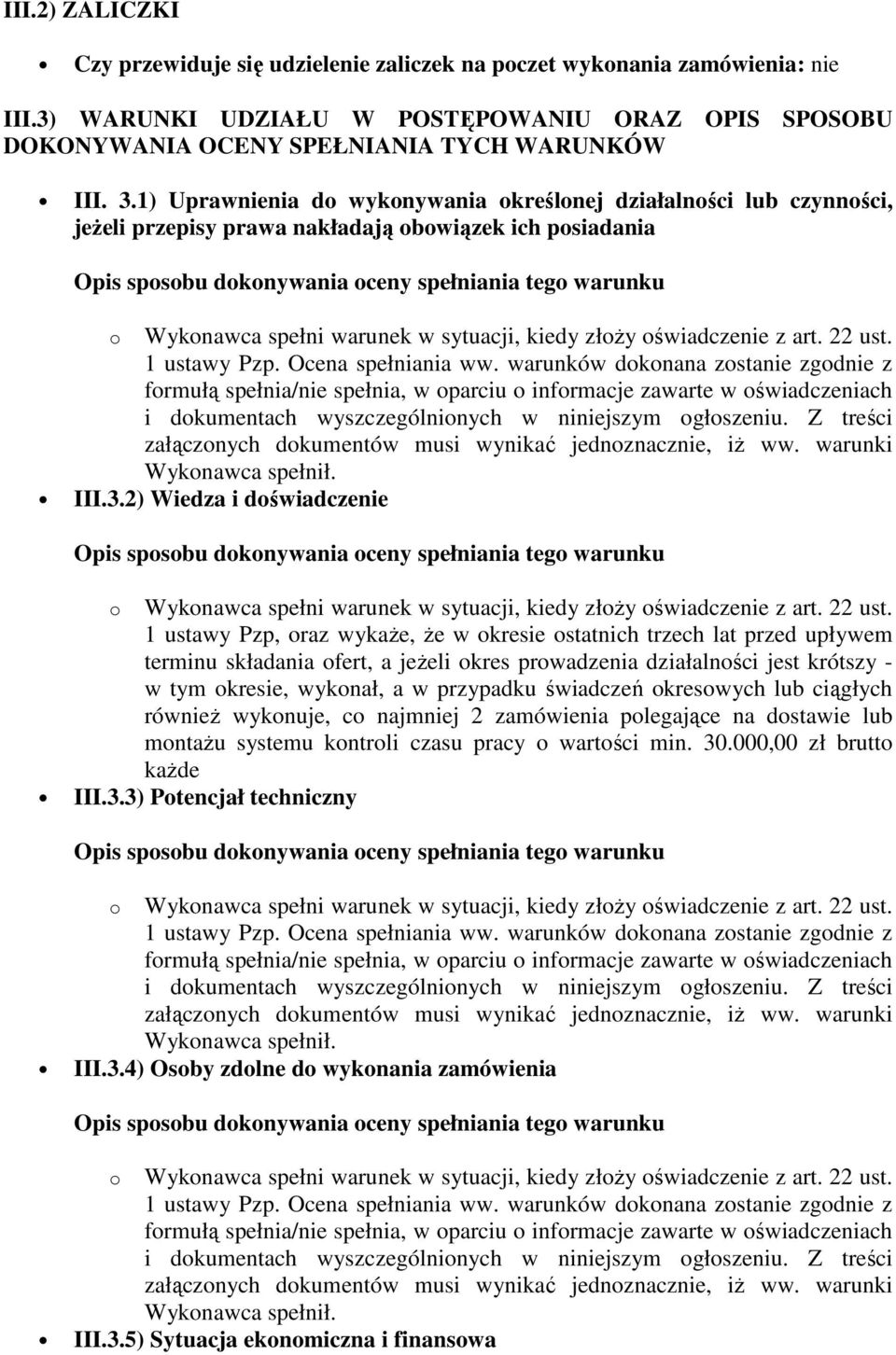 2) Wiedza i doświadczenie 1 ustawy Pzp, oraz wykaże, że w okresie ostatnich trzech lat przed upływem terminu składania ofert, a jeżeli okres prowadzenia działalności jest krótszy - w tym okresie,