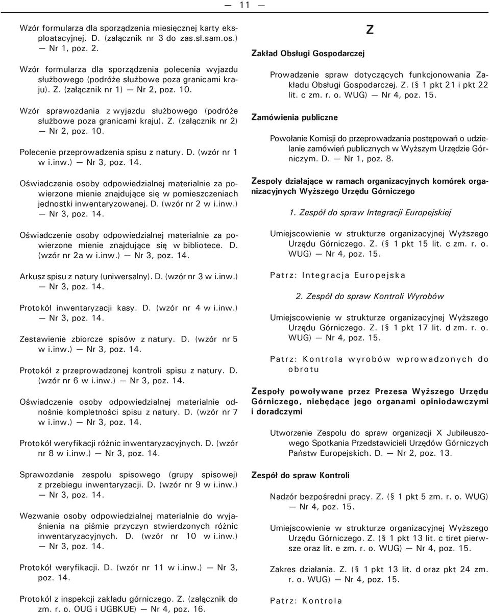 Wzór sprawozdania z wyjazdu służbowego (podróże służbowe poza granicami kraju). Z. (załącznik nr 2) Nr 2, poz. 10. Polecenie przeprowadzenia spisu z natury. D. (wzór nr 1 w i.inw.