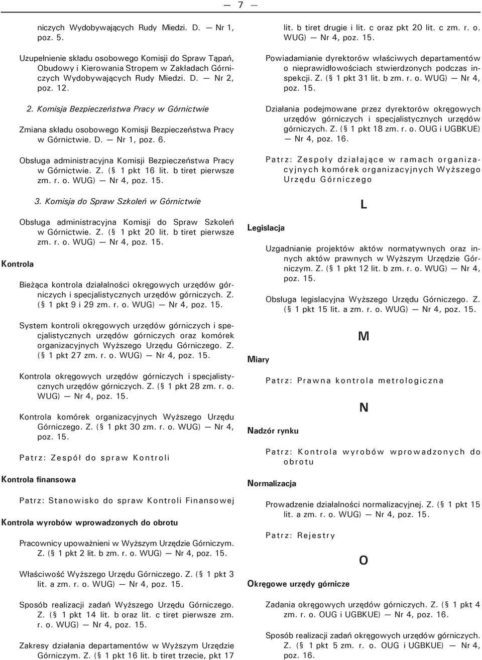 Obsługa administracyjna Komisji Bezpieczeństwa Pracy w Górnictwie. Z. ( 1 pkt 16 lit. b tiret pierwsze zm. r. o. 3.