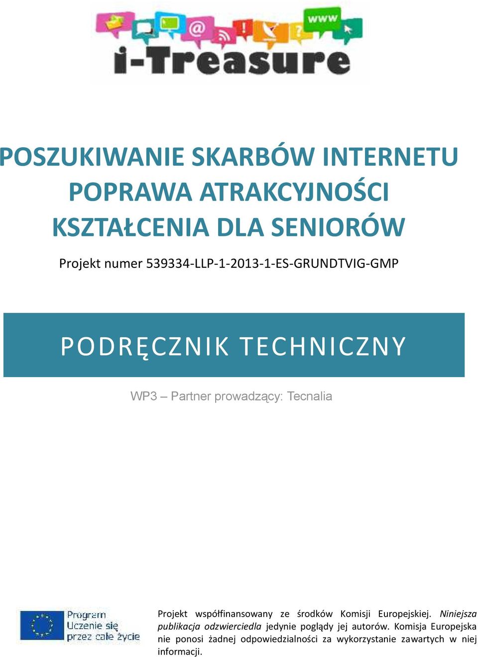 ze środków Komisji Europejskiej. Niniejsza publikacja odzwierciedla jedynie poglądy jej autorów.