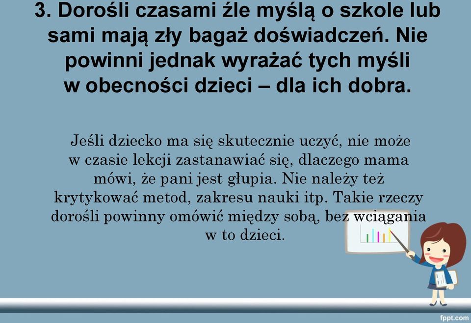 Jeśli dziecko ma się skutecznie uczyć, nie może w czasie lekcji zastanawiać się, dlaczego mama