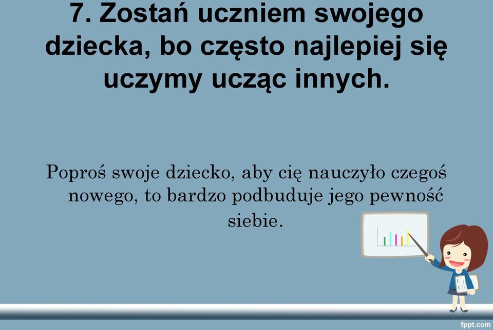 Poproś swoje dziecko, aby cię nauczyło