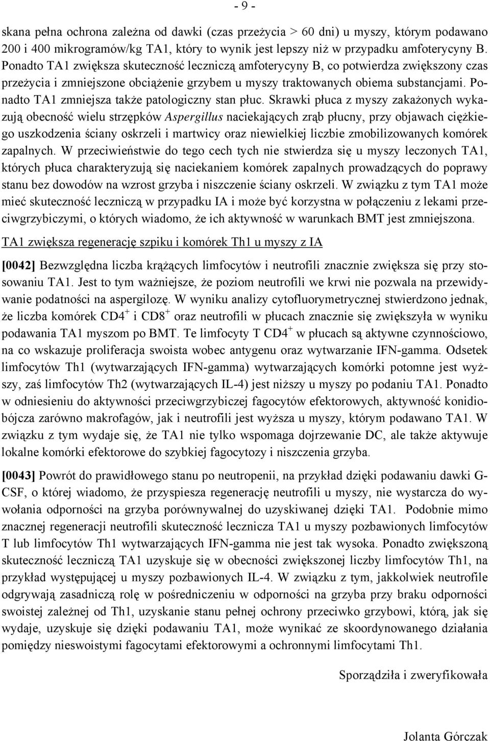 Ponadto TA1 zmniejsza także patologiczny stan płuc.