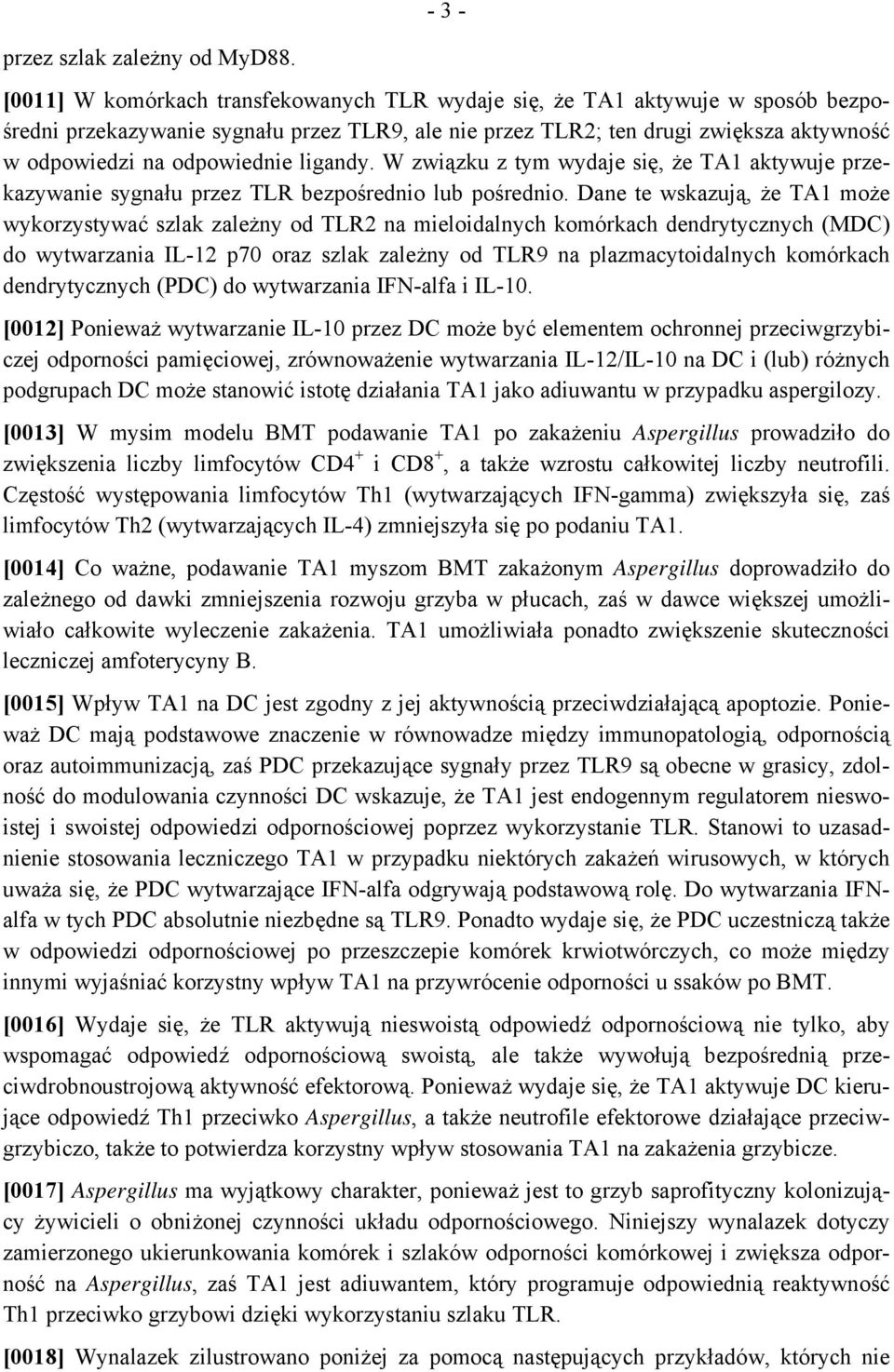 ligandy. W związku z tym wydaje się, że TA1 aktywuje przekazywanie sygnału przez TLR bezpośrednio lub pośrednio.
