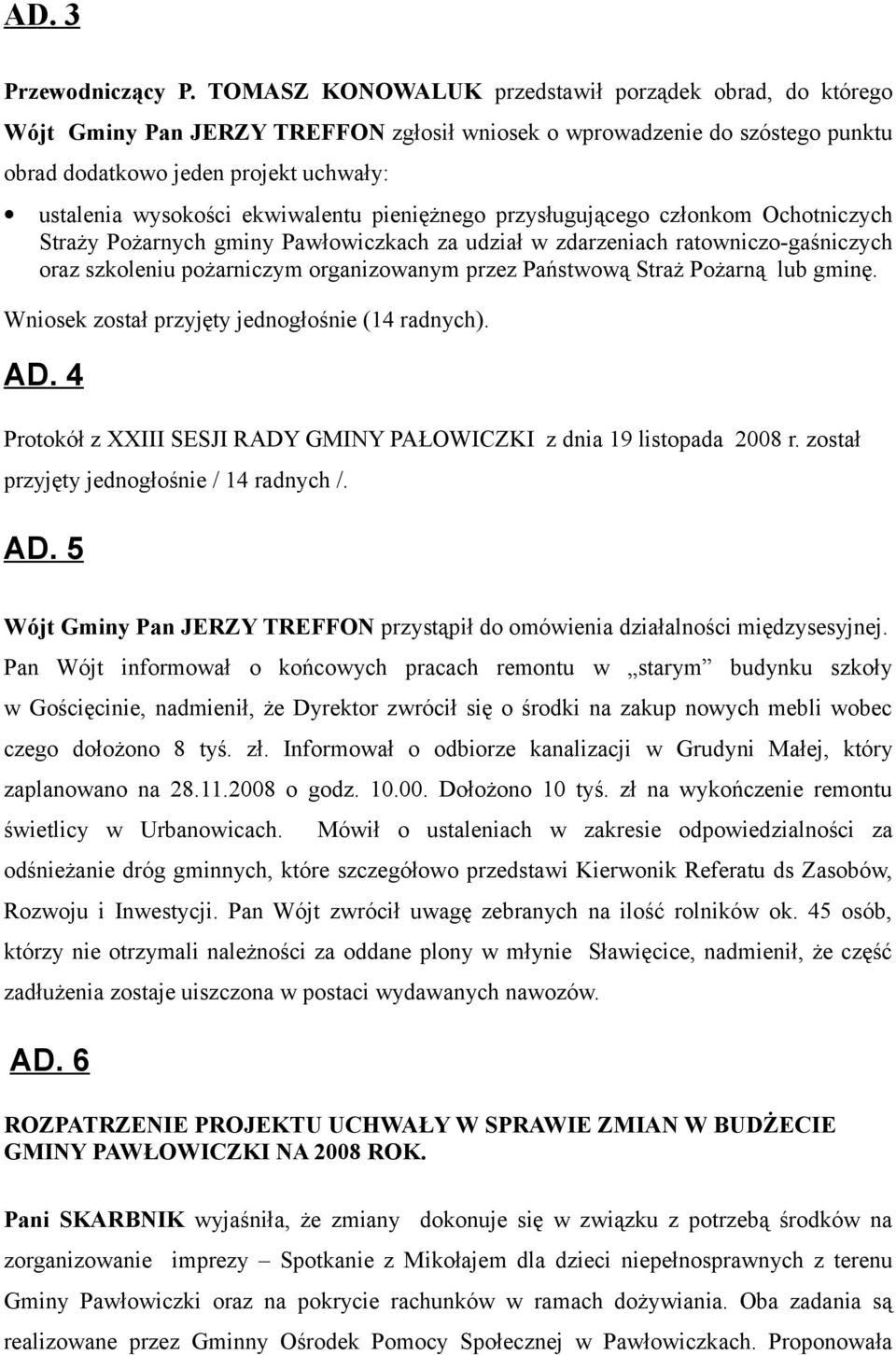 ekwiwalentu pieniężnego przysługującego członkom Ochotniczych Straży Pożarnych gminy Pawłowiczkach za udział w zdarzeniach ratowniczo-gaśniczych oraz szkoleniu pożarniczym organizowanym przez