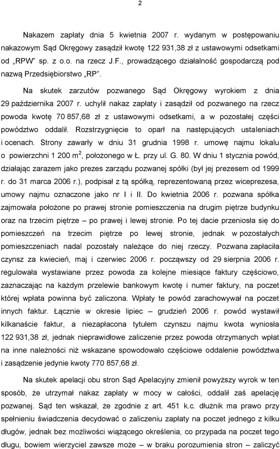 uchylił nakaz zapłaty i zasądził od pozwanego na rzecz powoda kwotę 70 857,68 zł z ustawowymi odsetkami, a w pozostałej części powództwo oddalił.