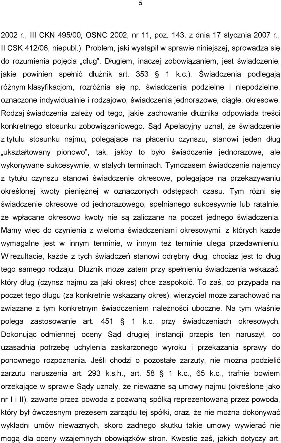 świadczenia podzielne i niepodzielne, oznaczone indywidualnie i rodzajowo, świadczenia jednorazowe, ciągłe, okresowe.