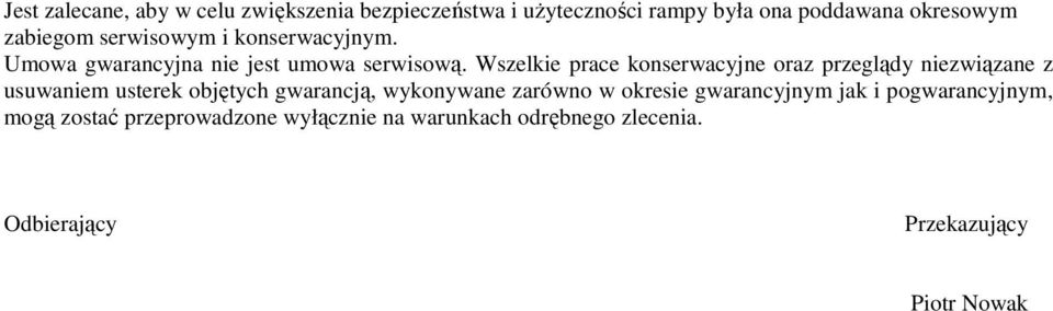 Wszelkie prace konserwacyjne oraz przeglądy niezwiązane z usuwaniem usterek objętych gwarancją, wykonywane