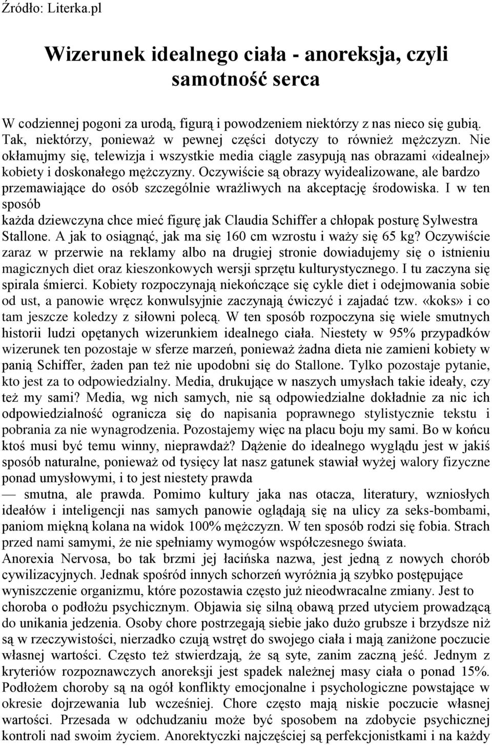 Oczywiście są obrazy wyidealizowane, ale bardzo przemawiające do osób szczególnie wrażliwych na akceptację środowiska.