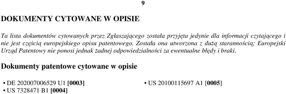 Została ona utworzona z dużą starannością; Europejski Urząd Patentowy nie ponosi jednak żadnej