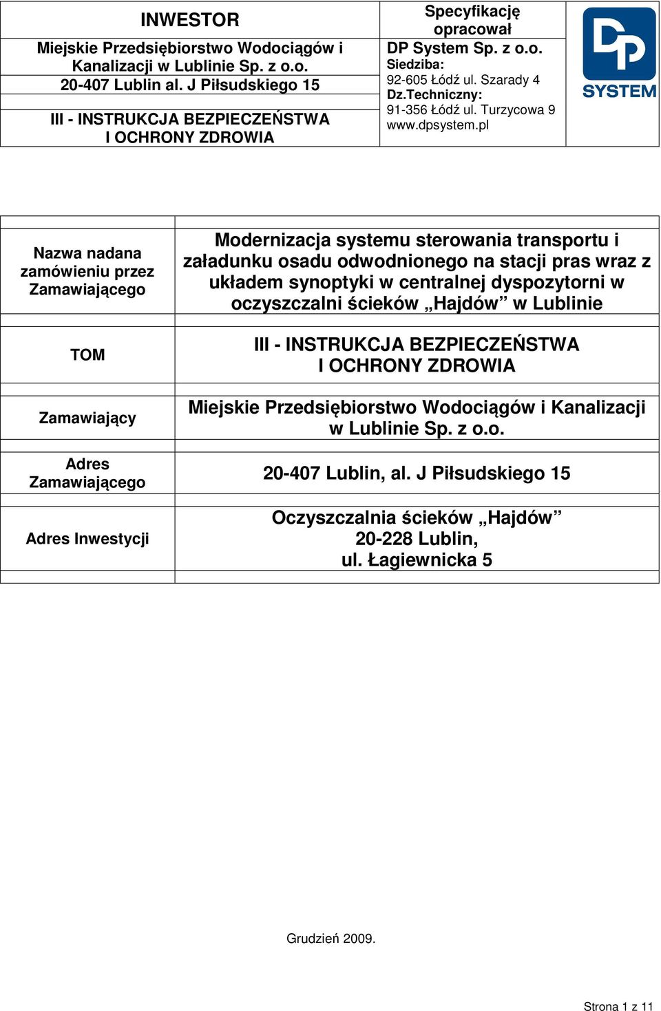 centralnej dyspozytorni w oczyszczalni ścieków Hajdów w Lublinie Kanalizacji w Lublinie Sp. z o.o. 20-407 Lublin, al.