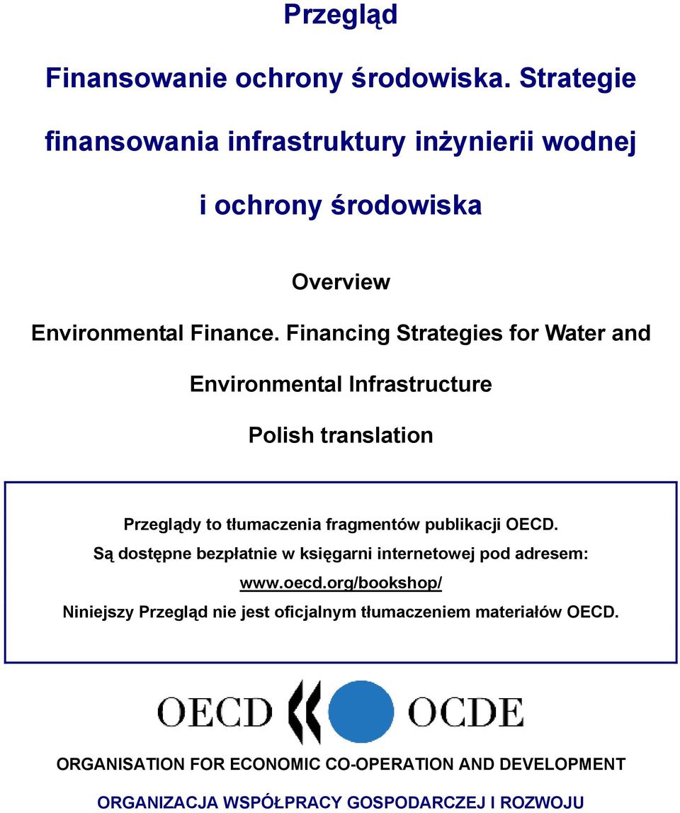 Financing Strategies for Water and Environmental Infrastructure Polish translation Przeglądy to tłumaczenia fragmentów publikacji OECD.