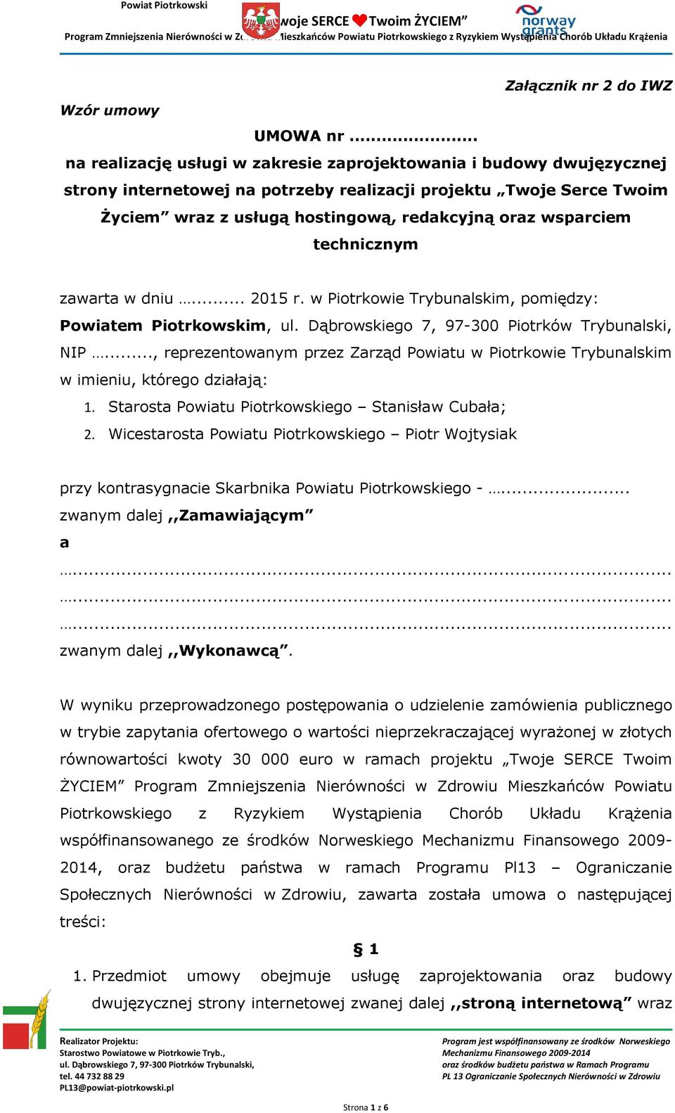 wsparciem technicznym zawarta w dniu... 2015 r. w Piotrkowie Trybunalskim, pomiędzy: Powiatem Piotrkowskim, NIP.