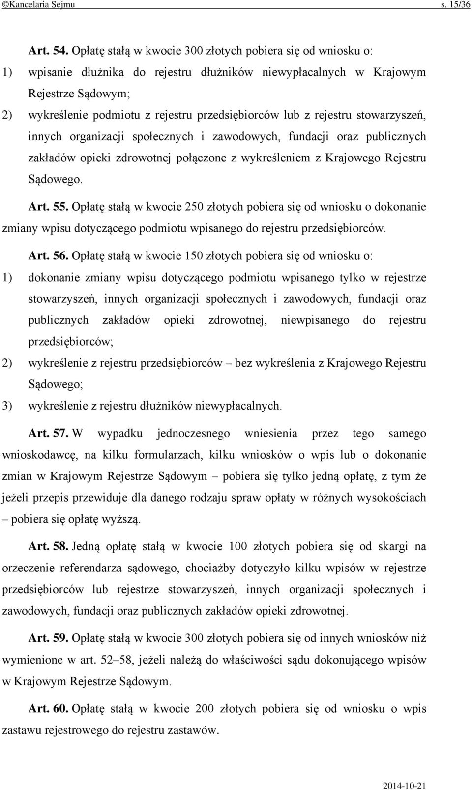 lub z rejestru stowarzyszeń, innych organizacji społecznych i zawodowych, fundacji oraz publicznych zakładów opieki zdrowotnej połączone z wykreśleniem z Krajowego Rejestru Sądowego. Art. 55.