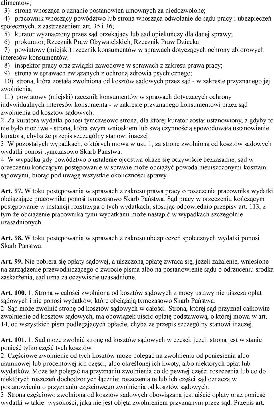 konsumentów w sprawach dotyczących ochrony zbiorowych interesów konsumentów; 8) inspektor pracy oraz związki zawodowe w sprawach z zakresu prawa pracy; 9) strona w sprawach związanych z ochroną