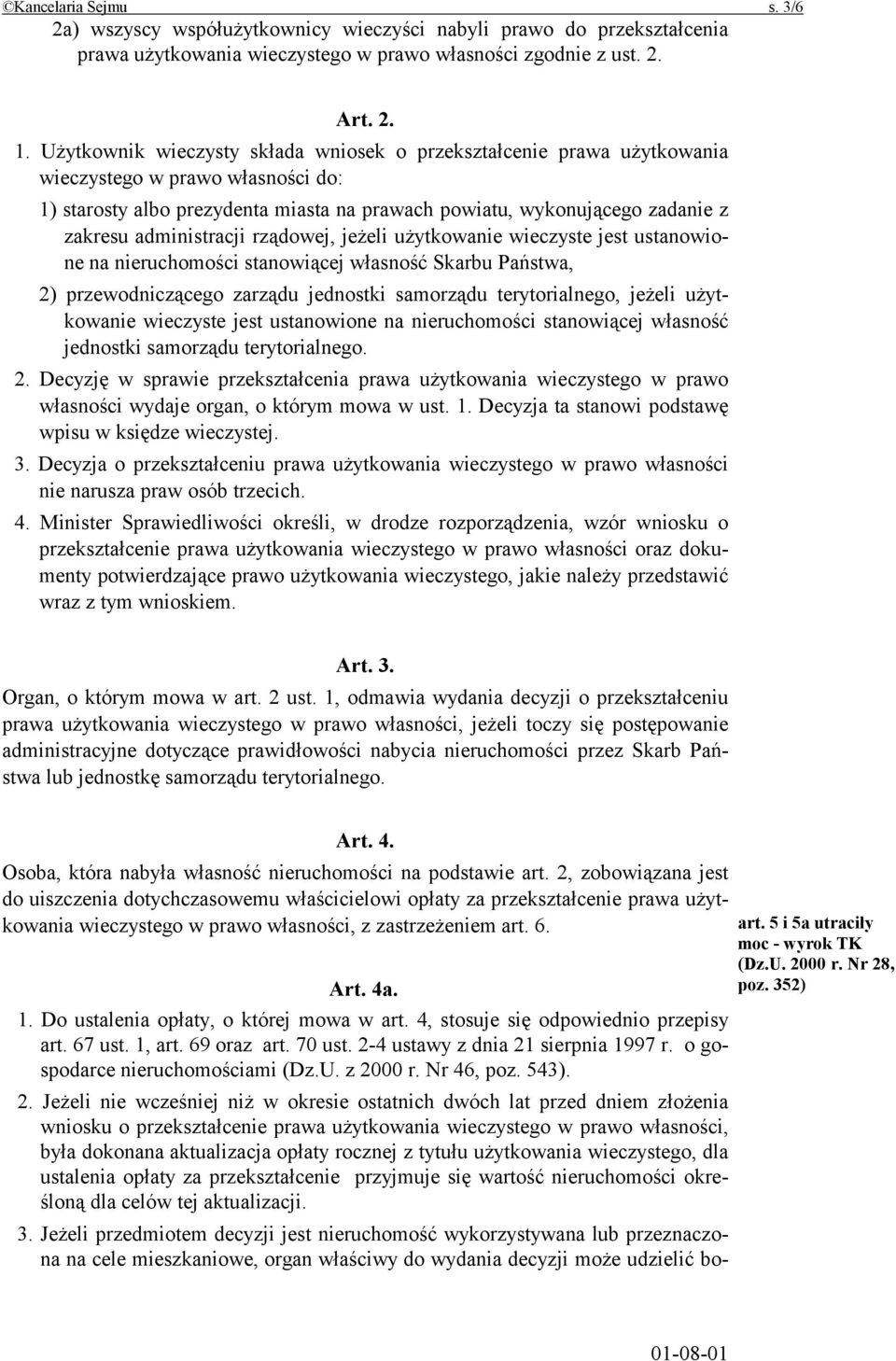 administracji rządowej, jeżeli użytkowanie wieczyste jest ustanowione na nieruchomości stanowiącej własność Skarbu Państwa, 2) przewodniczącego zarządu jednostki samorządu terytorialnego, jeżeli