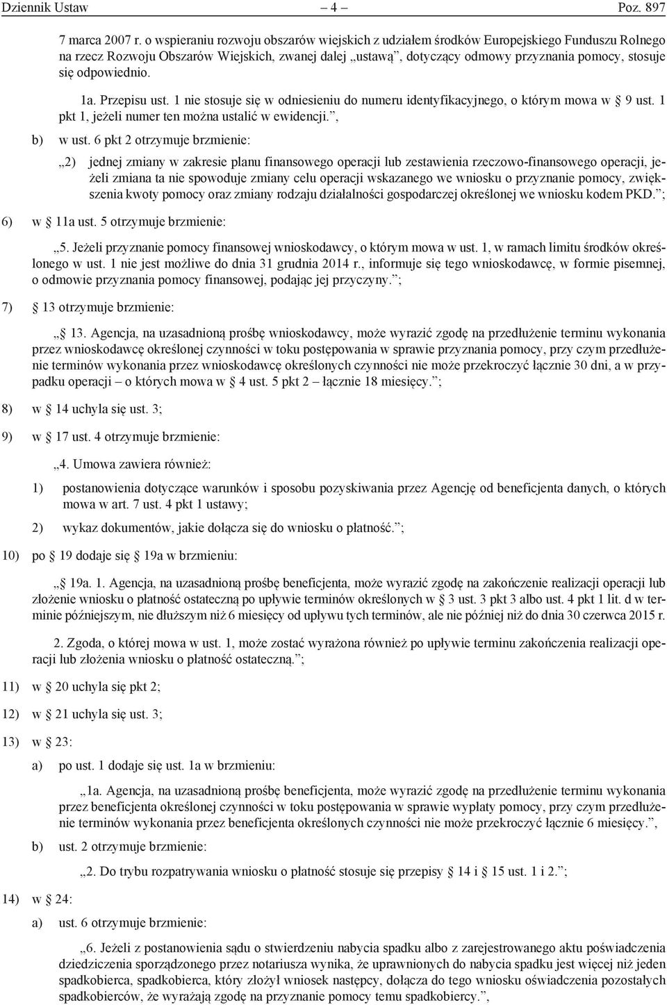 odpowiednio. 1a. Przepisu ust. 1 nie stosuje się w odniesieniu do numeru identyfikacyjnego, o którym mowa w 9 ust. 1 pkt 1, jeżeli numer ten można ustalić w ewidencji., b) w ust.