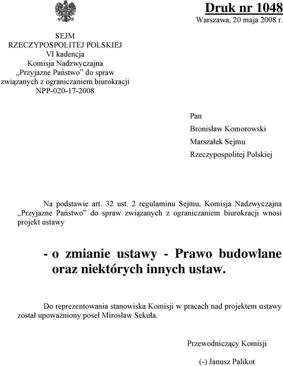 Bronisław Komorowski Marszałek Sejmu Rzeczypospolitej Polskiej Na podstawie art. 32 ust.