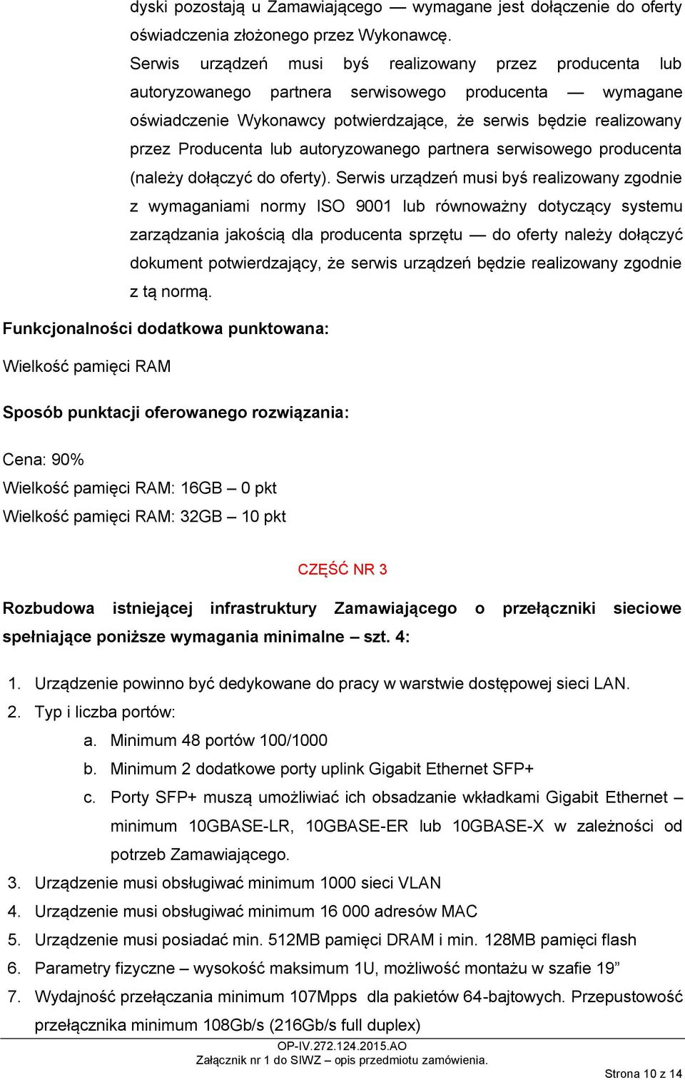 lub autoryzowanego partnera serwisowego producenta (należy dołączyć do oferty).