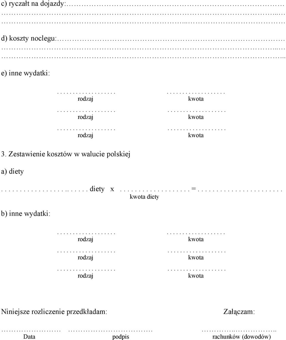 Zestawienie kosztów w walucie polskiej a) diety........................ diety x =.