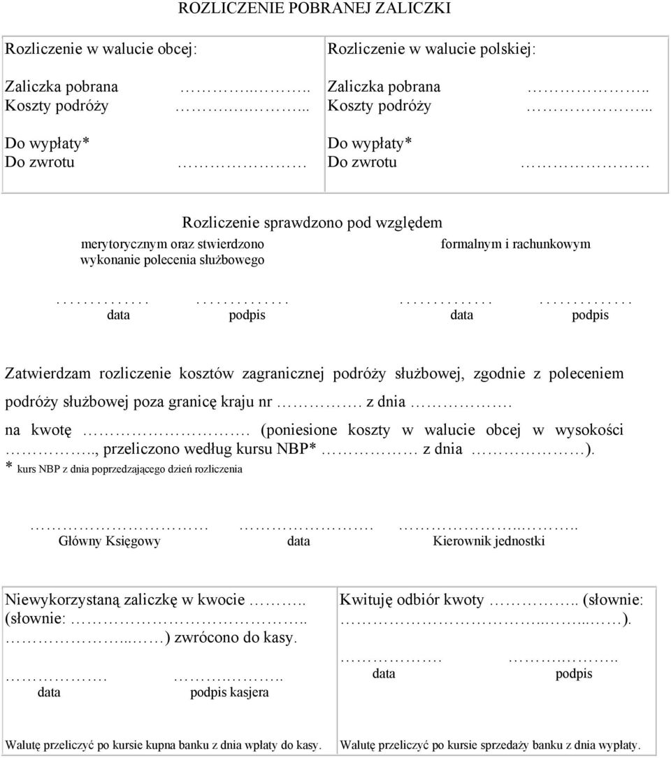 ........ podpis Zatwierdzam rozliczenie kosztów zagranicznej podróży służbowej, zgodnie z poleceniem podróży służbowej poza granicę kraju nr. z dnia. na kwotę.