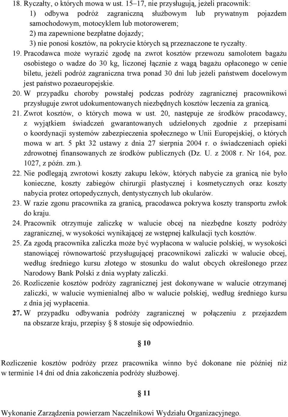 kosztów, na pokrycie których są przeznaczone te ryczałty. 19.